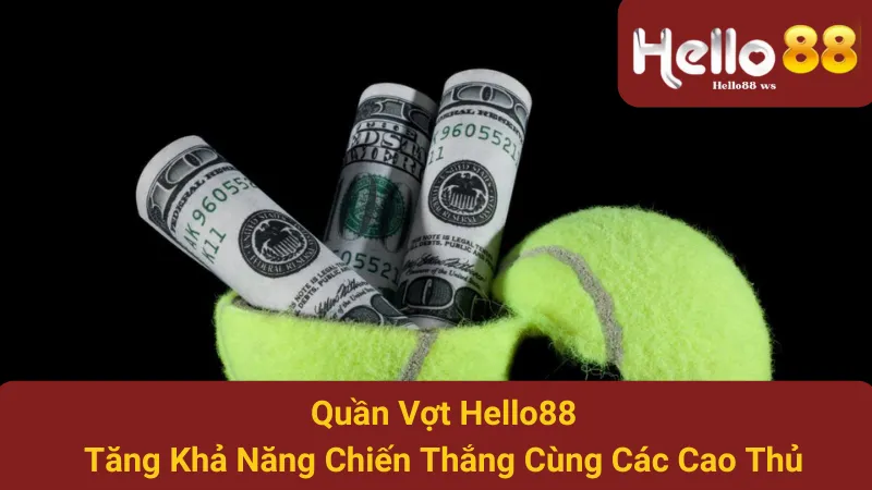 Quần Vợt Hello88: Tăng Khả Năng Chiến Thắng Cùng Các Cao Thủ 1 Quần Vợt Hello88: Tăng Khả Năng Chiến Thắng Cùng Các Cao Thủ