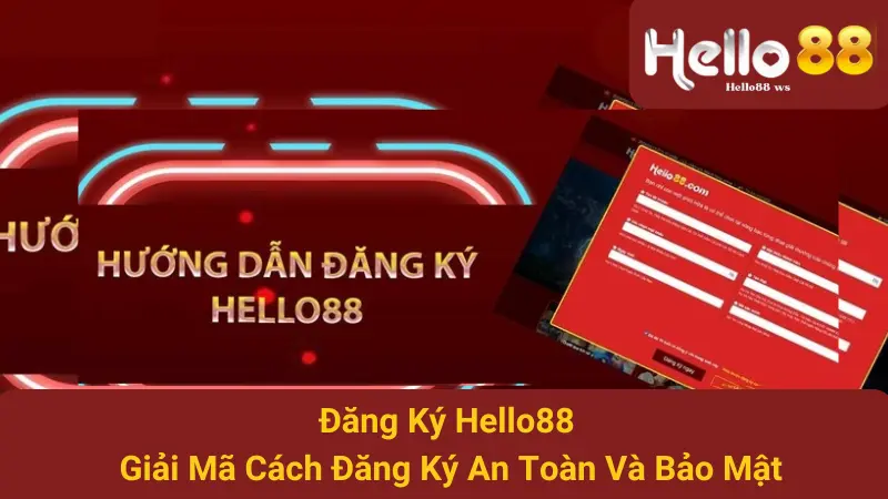 Đăng Ký Hello88 - Giải Mã Cách Đăng Ký An Toàn Và Bảo Mật 1 Đăng Ký Hello88 - Giải Mã Cách Đăng Ký An Toàn Và Bảo Mật