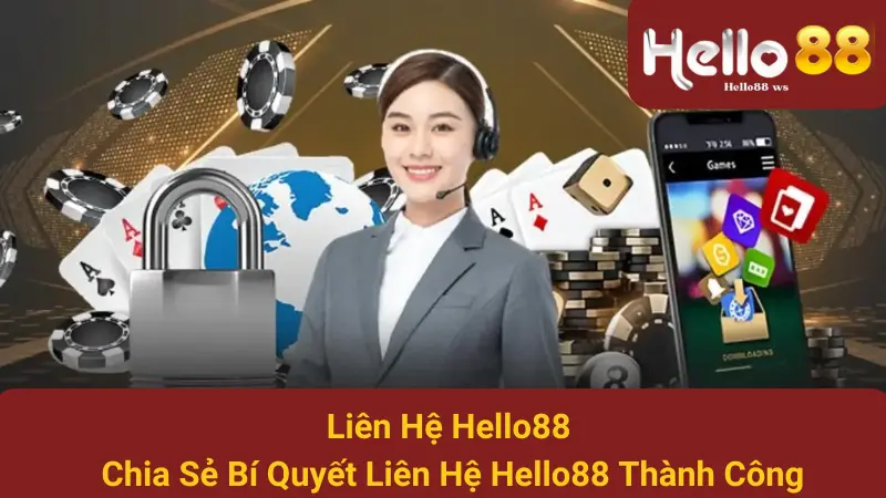 Liên Hệ Hello88 - Chia Sẻ Bí Quyết Liên Hệ Hello88 Thành Công