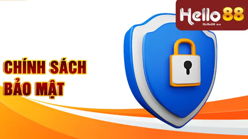 Khái quát về chính sách bảo mật Hello88